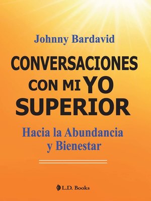 cover image of Conversaciones con mi YO Superior. Hacia la abundancia y bienestar